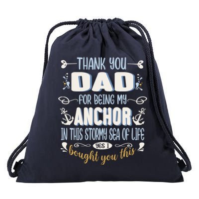 Thank You Dad For Being My Anchor Funny Dad For Fathers Day Funny Gift Drawstring Bag