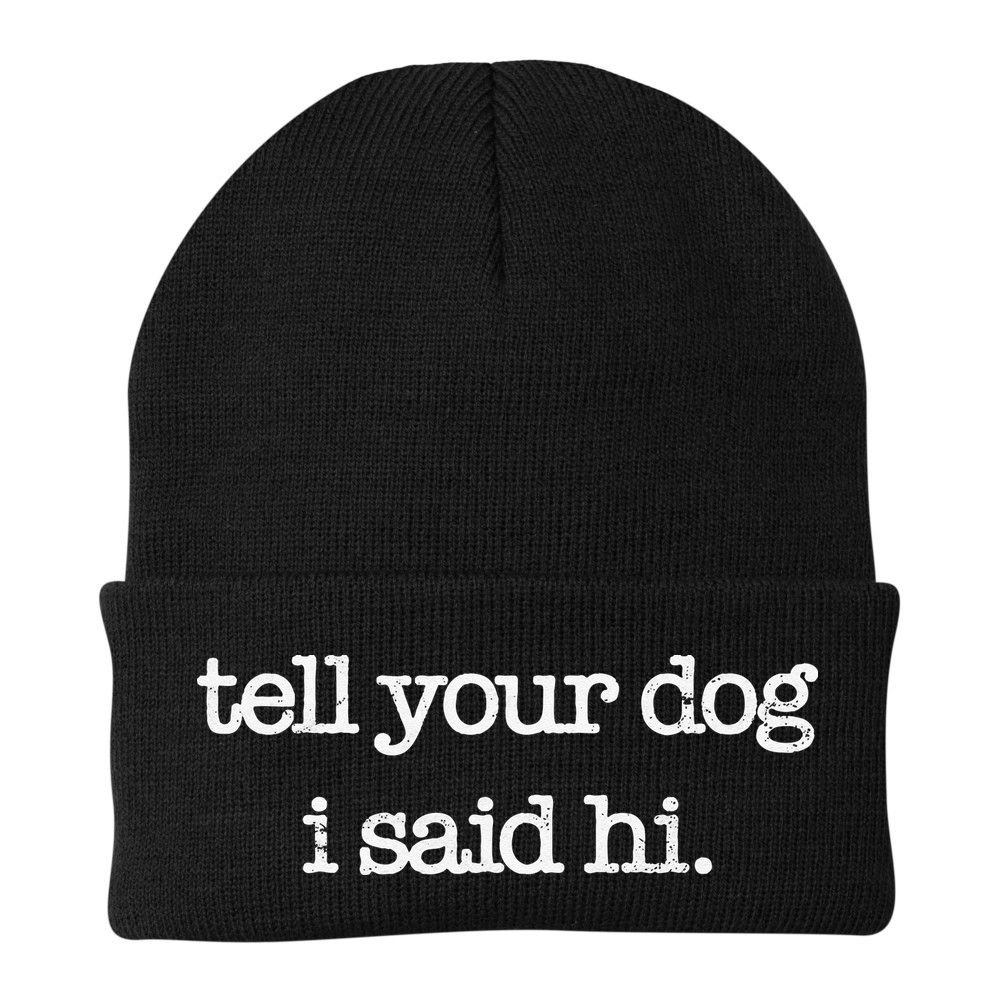 Tell Your Dog I Said Hi Funny Dog Walker Animal Friends Beanie
