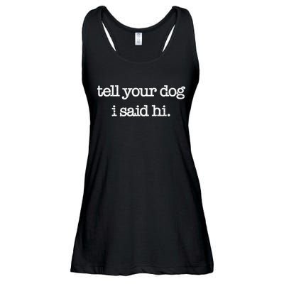 Tell Your Dog I Said Hi Funny Dog Walker Animal Friends Ladies Essential Flowy Tank