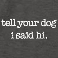 Tell Your Dog I Said Hi Funny Dog Walker Animal Friends Vector Backpack