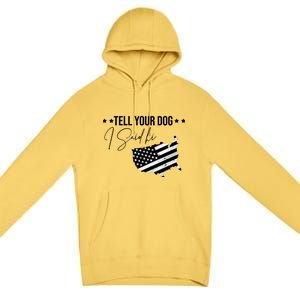 Tell Your Dog I Said Hi Grey Style American Flag Premium Pullover Hoodie