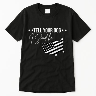 Tell Your Dog I Said Hi Grey Style American Flag Tall T-Shirt