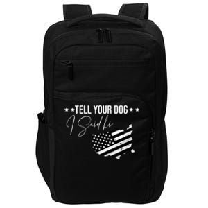 Tell Your Dog I Said Hi Grey Style American Flag Impact Tech Backpack