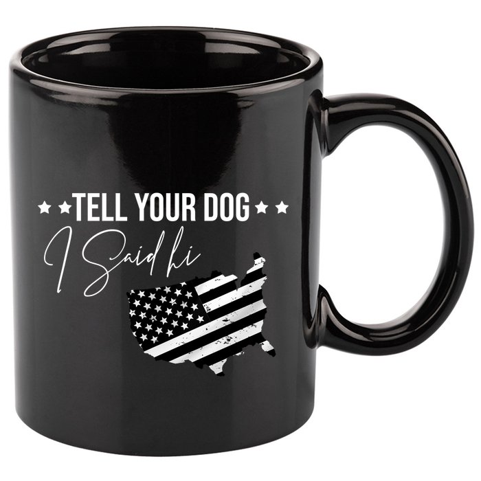 Tell Your Dog I Said Hi Grey Style American Flag 11oz C Handle Ceramic Mug