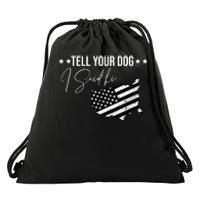 Tell Your Dog I Said Hi Grey Style American Flag Drawstring Bag