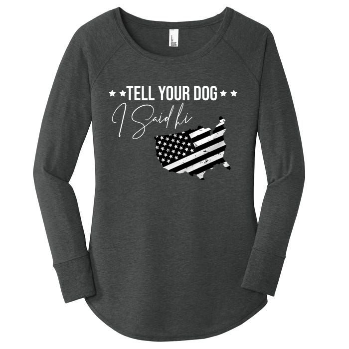 Tell Your Dog I Said Hi Grey Style American Flag Women's Perfect Tri Tunic Long Sleeve Shirt