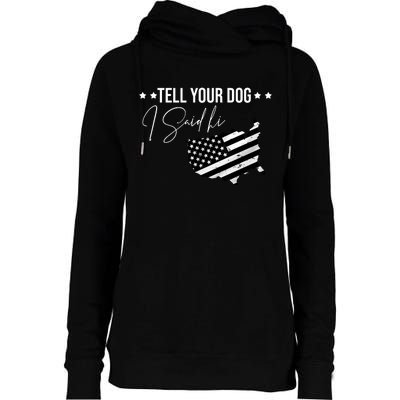 Tell Your Dog I Said Hi Grey Style American Flag Womens Funnel Neck Pullover Hood