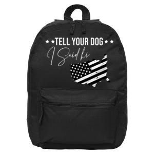 Tell Your Dog I Said Hi Grey Style American Flag 16 in Basic Backpack