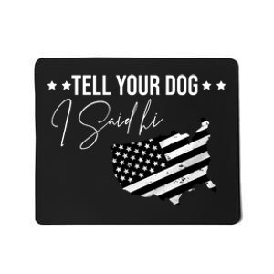 Tell Your Dog I Said Hi Grey Style American Flag Mousepad