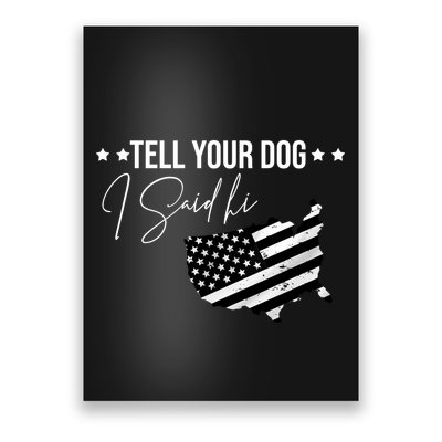 Tell Your Dog I Said Hi Grey Style American Flag Poster