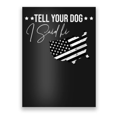 Tell Your Dog I Said Hi Grey Style American Flag Poster