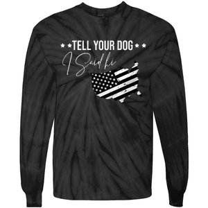 Tell Your Dog I Said Hi Grey Style American Flag Tie-Dye Long Sleeve Shirt