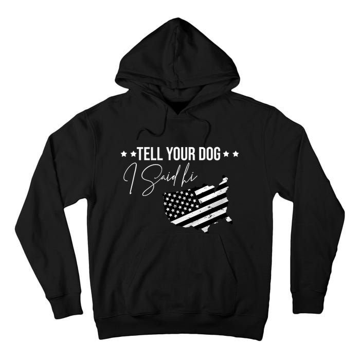 Tell Your Dog I Said Hi Grey Style American Flag Tall Hoodie