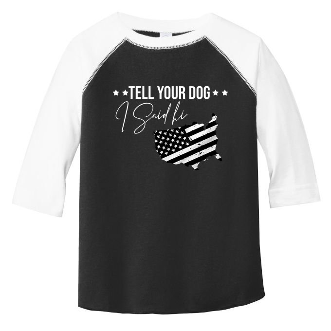 Tell Your Dog I Said Hi Grey Style American Flag Toddler Fine Jersey T-Shirt
