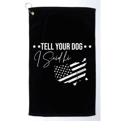 Tell Your Dog I Said Hi Grey Style American Flag Golf Towel