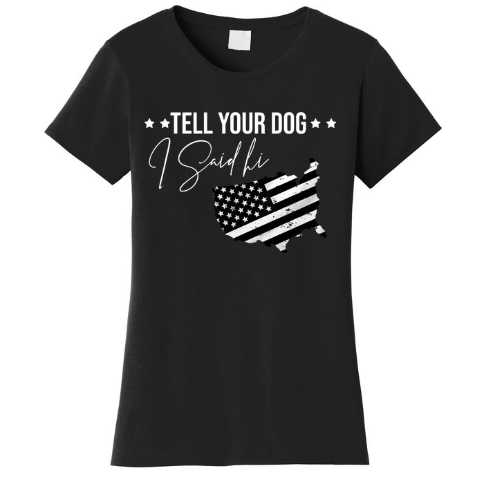 Tell Your Dog I Said Hi Grey Style American Flag Women's T-Shirt