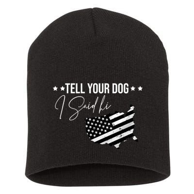 Tell Your Dog I Said Hi Grey Style American Flag Short Acrylic Beanie