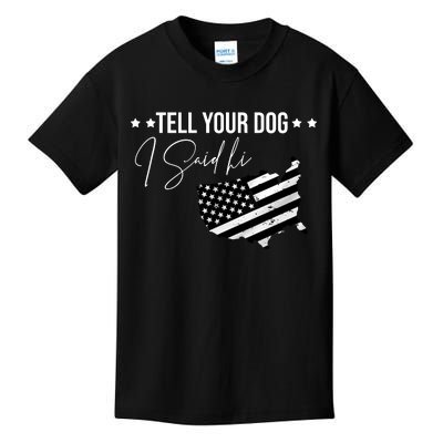 Tell Your Dog I Said Hi Grey Style American Flag Kids T-Shirt