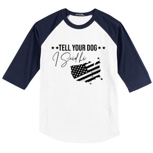 Tell Your Dog I Said Hi Grey Style American Flag Baseball Sleeve Shirt