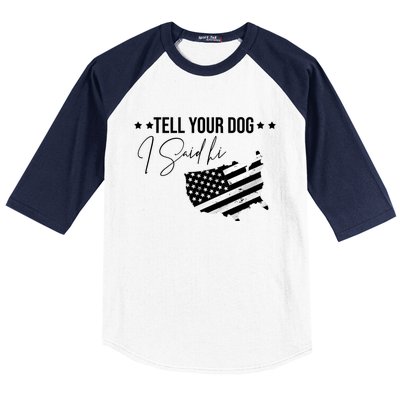 Tell Your Dog I Said Hi Grey Style American Flag Baseball Sleeve Shirt