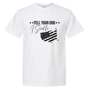 Tell Your Dog I Said Hi Grey Style American Flag Garment-Dyed Heavyweight T-Shirt