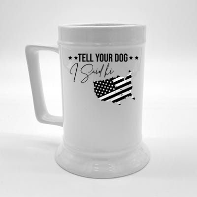 Tell Your Dog I Said Hi Grey Style American Flag Beer Stein