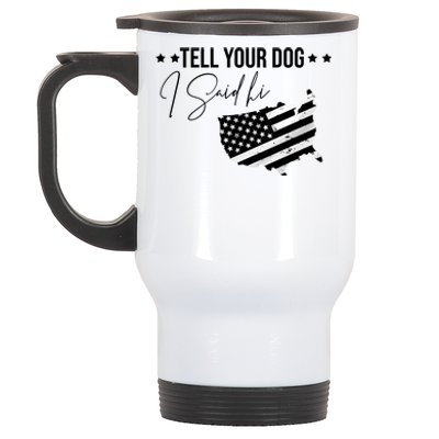 Tell Your Dog I Said Hi Grey Style American Flag Stainless Steel Travel Mug