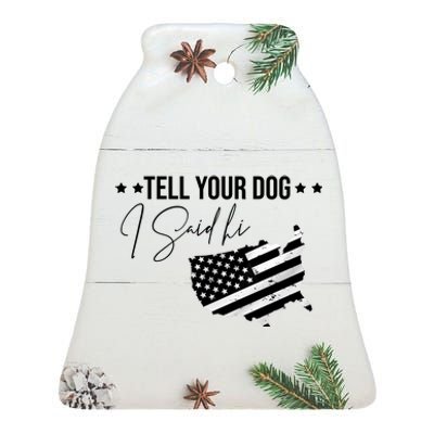 Tell Your Dog I Said Hi Grey Style American Flag Ceramic Bell Ornament