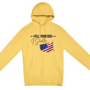 Tell Your Dog I Said Hi US American Flag Premium Pullover Hoodie