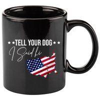 Tell Your Dog I Said Hi US American Flag 11oz C Handle Ceramic Mug