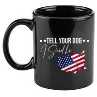 Tell Your Dog I Said Hi US American Flag 11oz C Handle Ceramic Mug