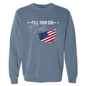 Tell Your Dog I Said Hi US American Flag Garment-Dyed Sweatshirt