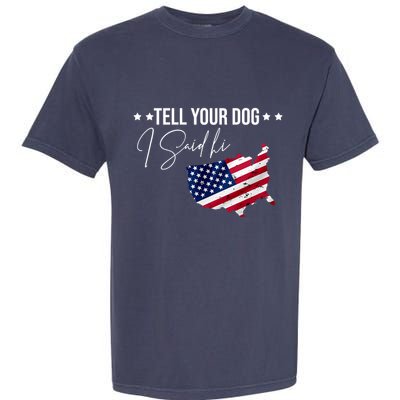 Tell Your Dog I Said Hi US American Flag Garment-Dyed Heavyweight T-Shirt