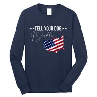 Tell Your Dog I Said Hi US American Flag Long Sleeve Shirt