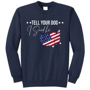 Tell Your Dog I Said Hi US American Flag Sweatshirt