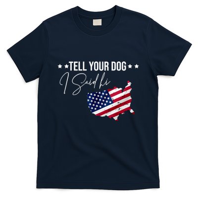 Tell Your Dog I Said Hi US American Flag T-Shirt