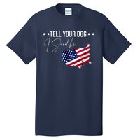 Tell Your Dog I Said Hi US American Flag Tall T-Shirt