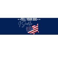 Tell Your Dog I Said Hi US American Flag Bumper Sticker