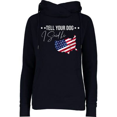 Tell Your Dog I Said Hi US American Flag Womens Funnel Neck Pullover Hood