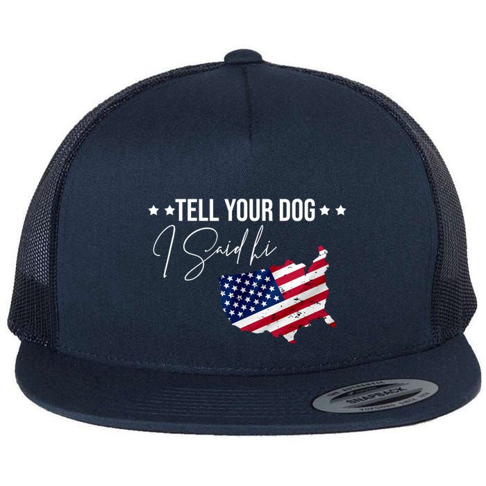 Tell Your Dog I Said Hi US American Flag Flat Bill Trucker Hat