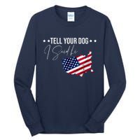 Tell Your Dog I Said Hi US American Flag Tall Long Sleeve T-Shirt