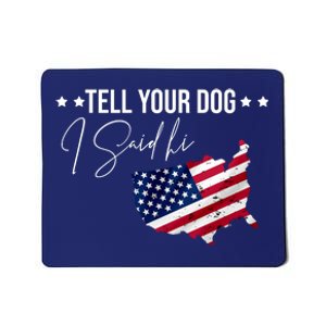 Tell Your Dog I Said Hi US American Flag Mousepad