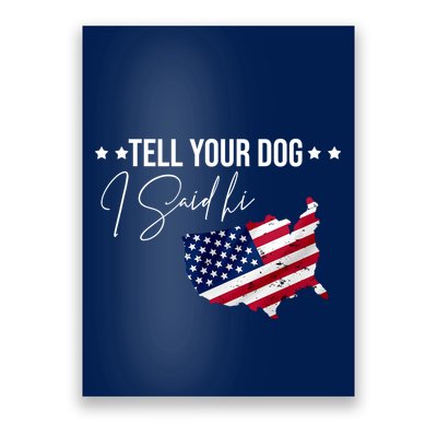 Tell Your Dog I Said Hi US American Flag Poster