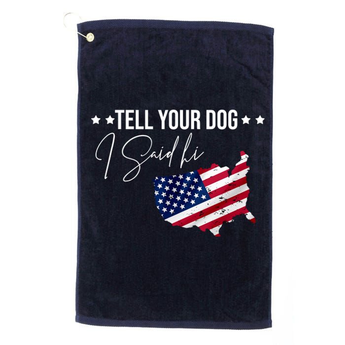 Tell Your Dog I Said Hi US American Flag Platinum Collection Golf Towel