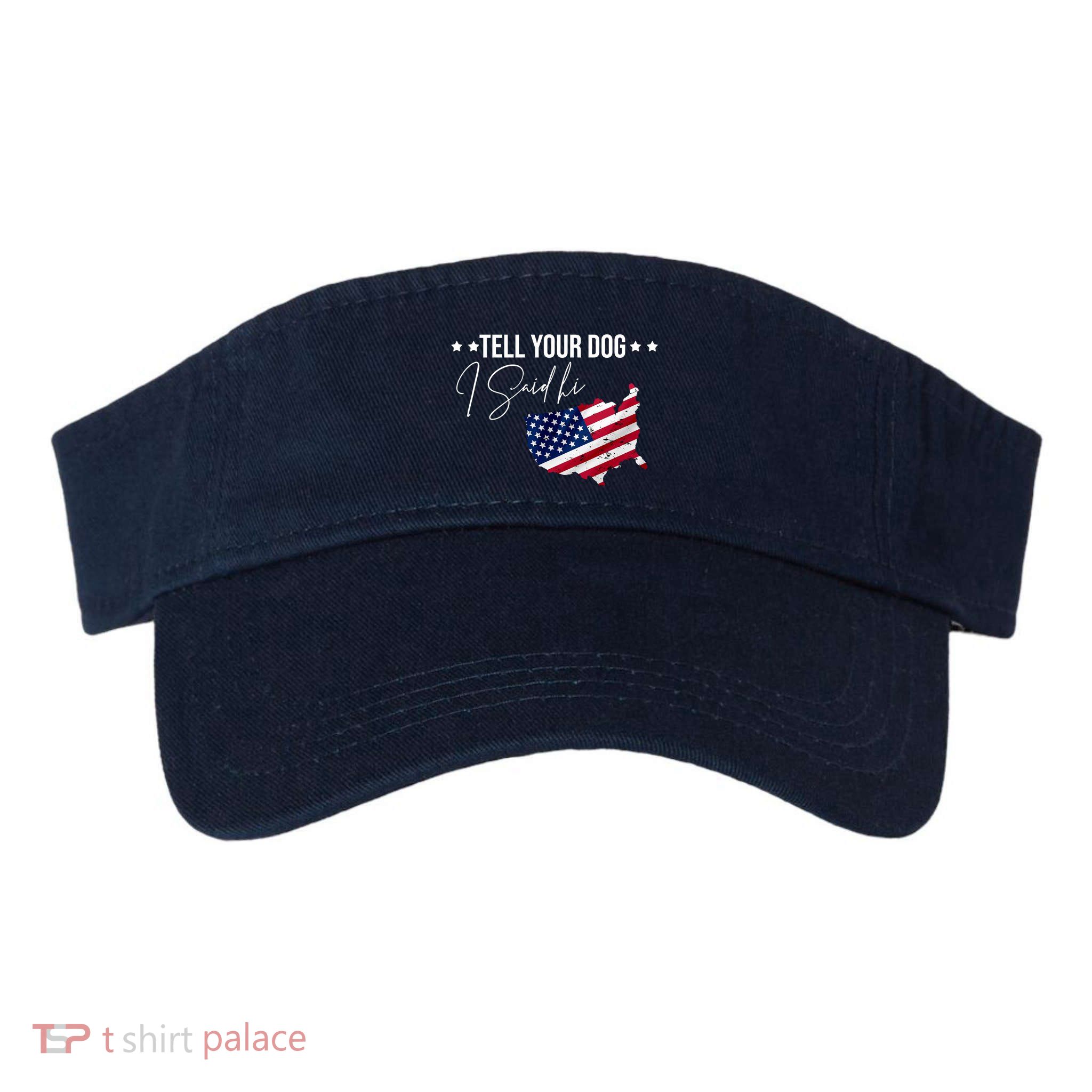 Tell Your Dog I Said Hi US American Flag Visor