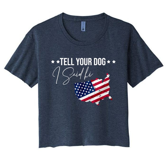 Tell Your Dog I Said Hi US American Flag Women's Crop Top Tee