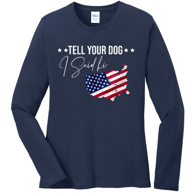 Tell Your Dog I Said Hi US American Flag Ladies Long Sleeve Shirt