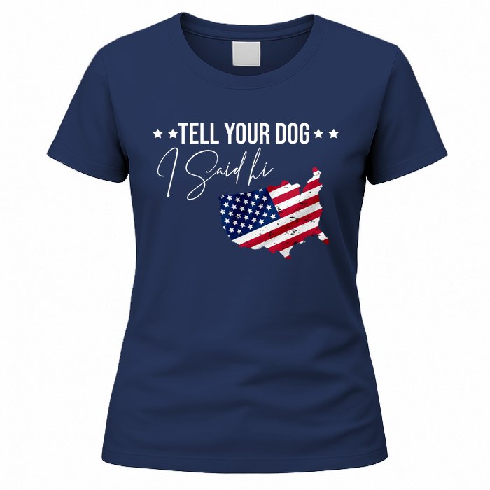 Tell Your Dog I Said Hi US American Flag Women's T-Shirt