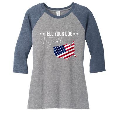 Tell Your Dog I Said Hi US American Flag Women's Tri-Blend 3/4-Sleeve Raglan Shirt