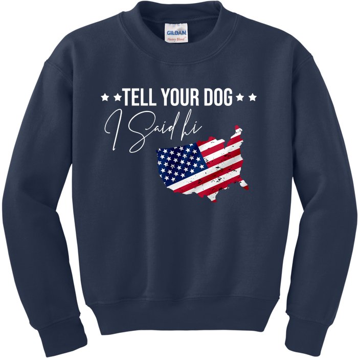 Tell Your Dog I Said Hi US American Flag Kids Sweatshirt